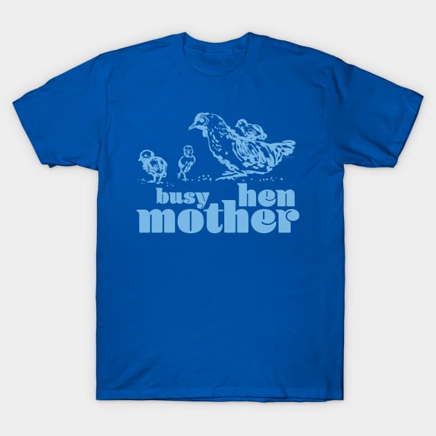 Busy mother hen blue T-Shirt by AniaZwara ART